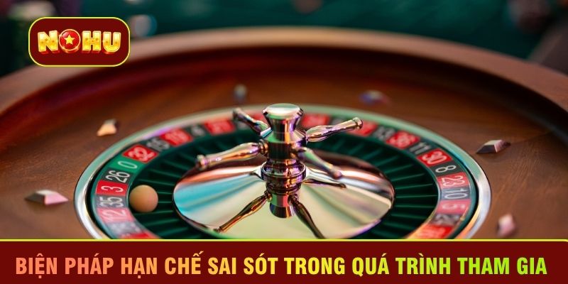 Biện pháp hạn chế sai sót trong quá trình tham gia 