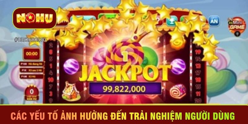 Các yếu tố ảnh hưởng đến trải nghiệm người dùng 