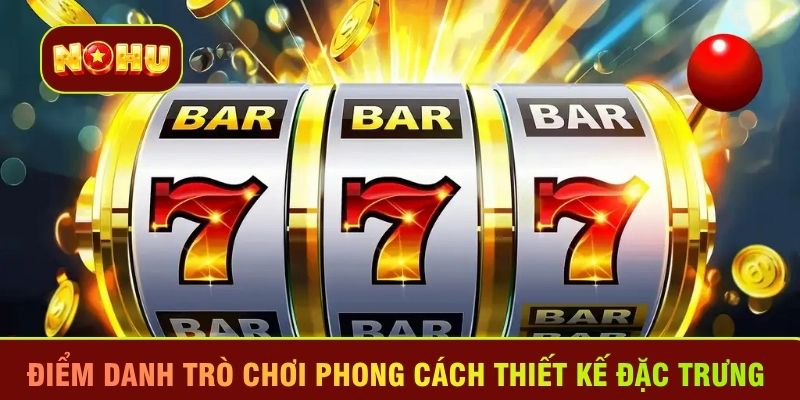 Điểm danh trò chơi phong cách thiết kế đặc trưng 