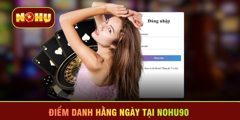 Điểm danh hằng ngày tại Nohu90 