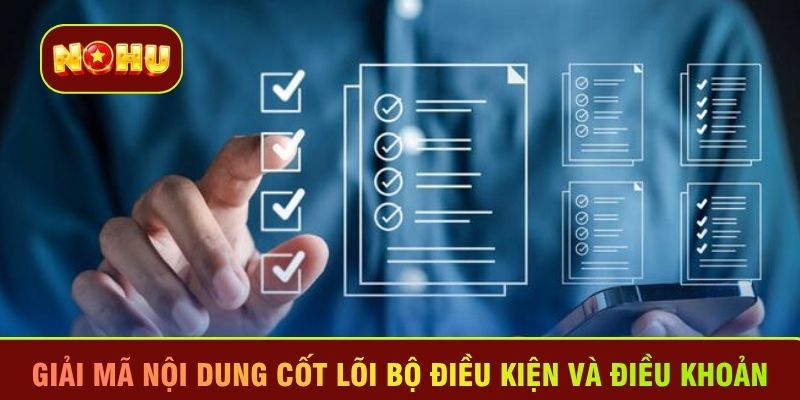 Giải mã nội dung cốt lõi bộ điều kiện và điều khoản