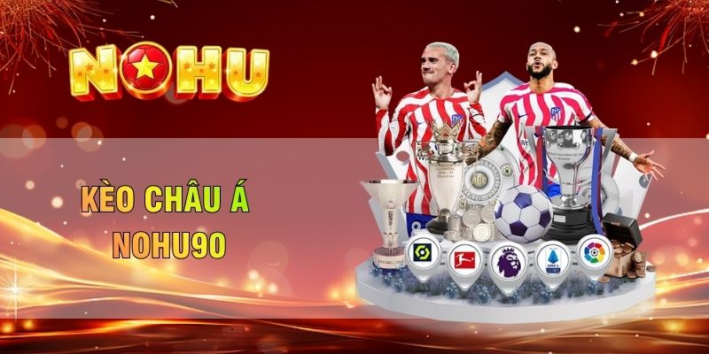 kèo châu á nohu90