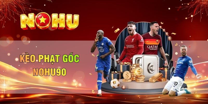 Kèo phạt góc Nohu90