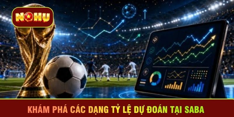 Khám phá các dạng tỷ lệ dự đoán tại Saba