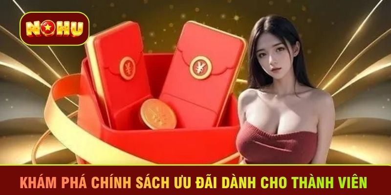 Khám phá chính sách ưu đãi dành cho thành viên 
