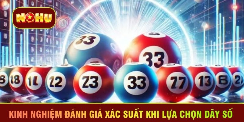 Kinh nghiệm đánh giá xác suất khi lựa chọn dãy số 