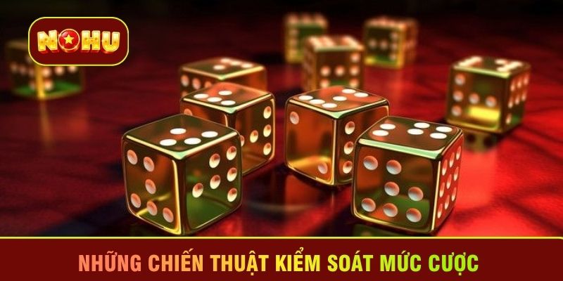 Những chiến thuật kiểm soát mức cược