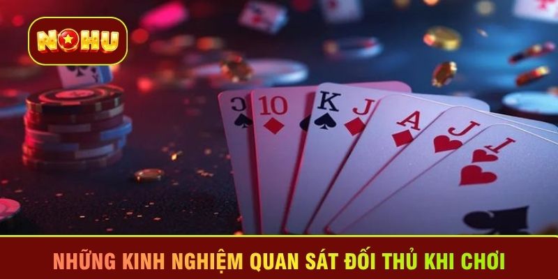 Những kinh nghiệm quan sát đối thủ khi chơi