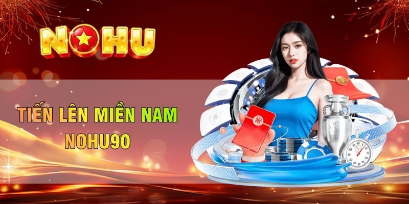 Tiến lên miền Nam Nohu90