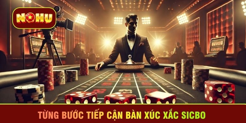 Từng bước tiếp cận bàn xúc xắc Sicbo 
